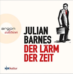 Der Lärm der Zeit von Julian Barnes (Hörbuch)