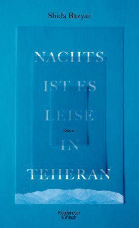 Nachts ist es leise in Teheran von Shida Bazyar