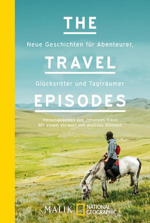 The Travel Episodes. Neue Geschichten für Abenteurer, Glücksritter und Tagträumer von Johannes Klaus (Hrsg.)