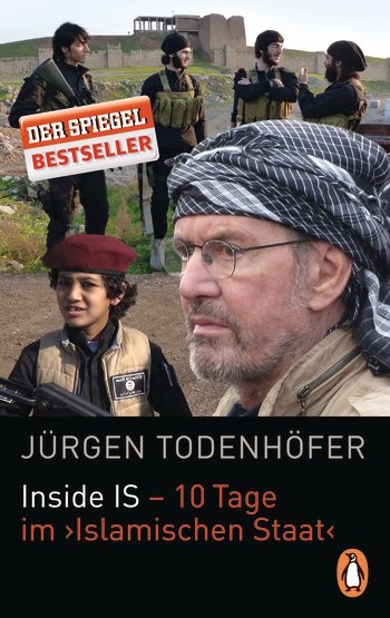Inside IS - 10 Tage im "Islamischen Staat" von Jürgen Todenhöfer