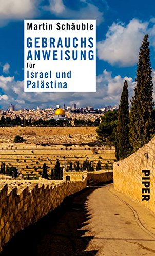 Gebrauchsanweisung für Israel und Palästina von Martin Schäuble