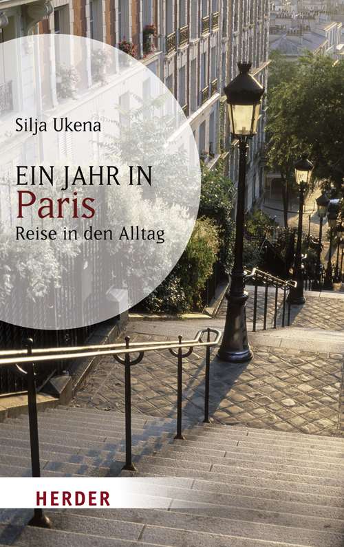 Ein Jahr in Paris. Reise in den Alltag von Silja Ukena