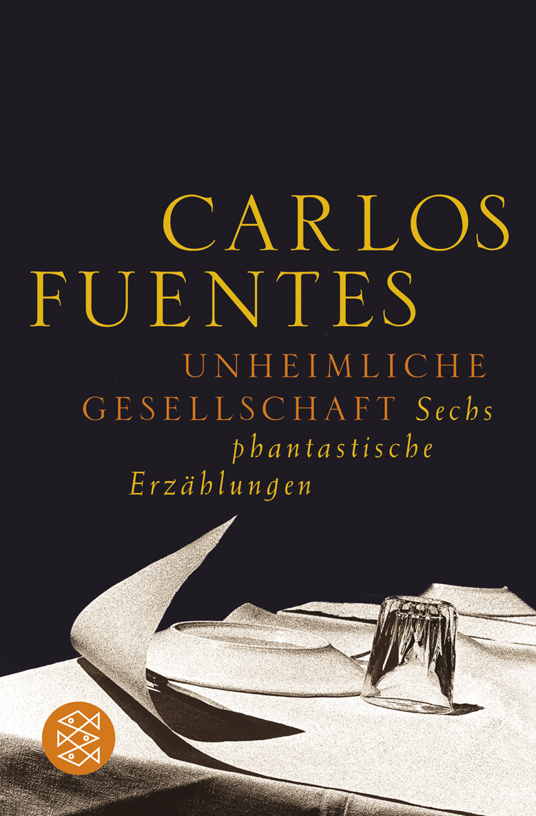 Unheimliche Gesellschaft von Carlos Fuentes