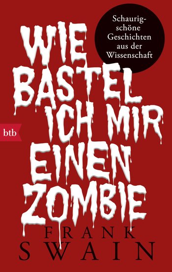 Wie bastel ich mir einen Zombie von Frank Swain