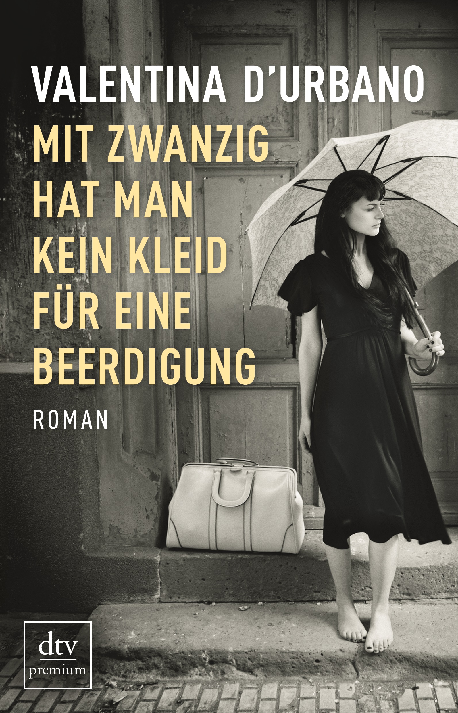 Mit Zwanzig hat man kein Kleid für eine Beerdigung von Valentina D'Urbano