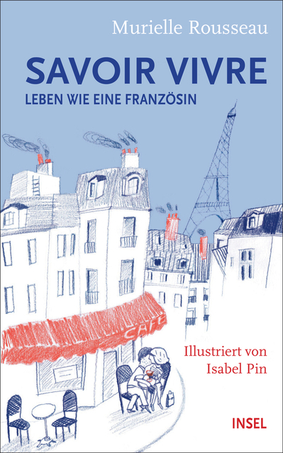 Savoir-vivre. Leben wie eine Französin von Murielle Rousseau