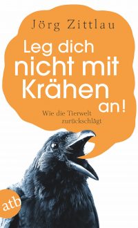 Leg dich nicht mit Krähen an! von Jörg Zittlau