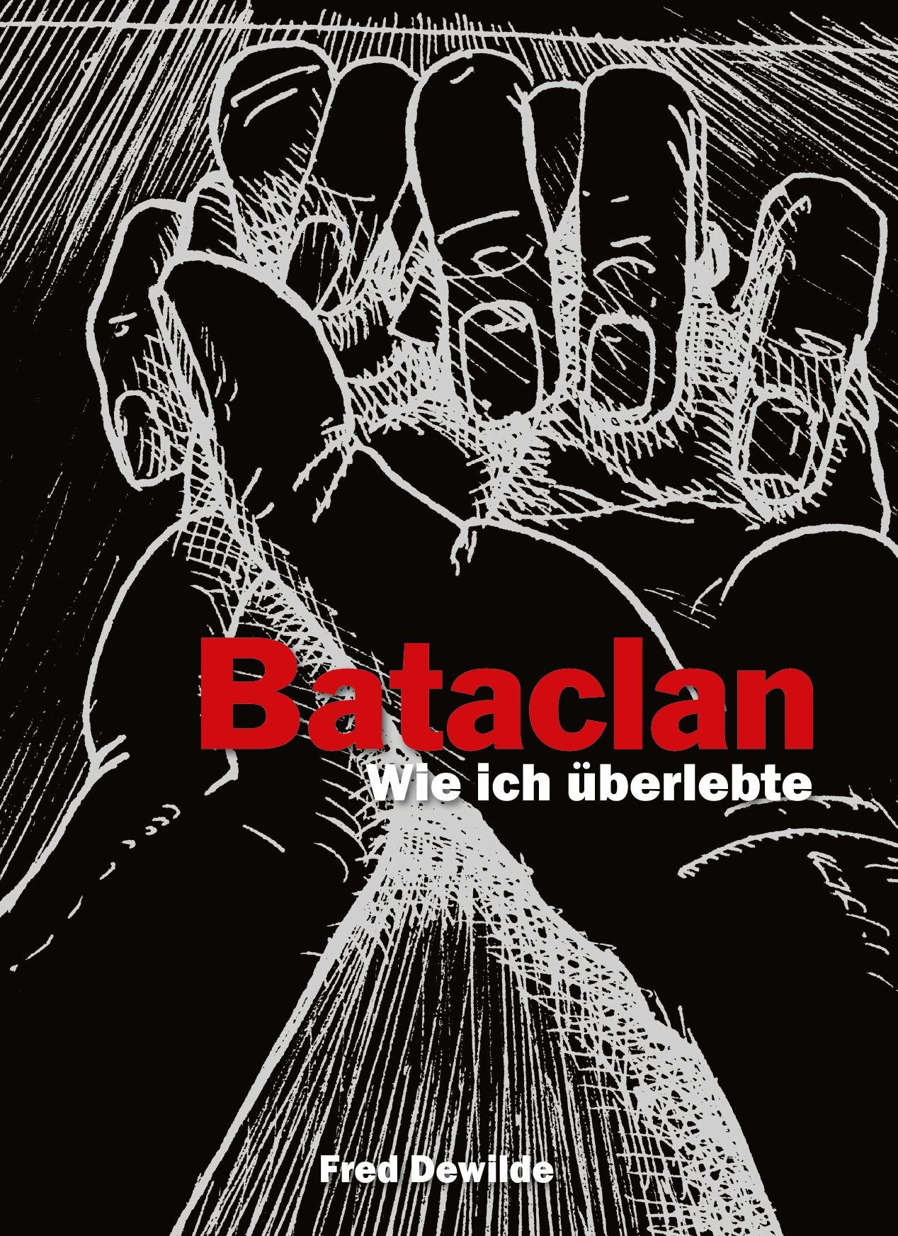 Bataclan. Wie ich überlebte von Fred Dewilde