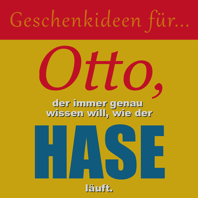 Geschenkideen für Otto, der immer genau wissen will, wie der Hase läuft