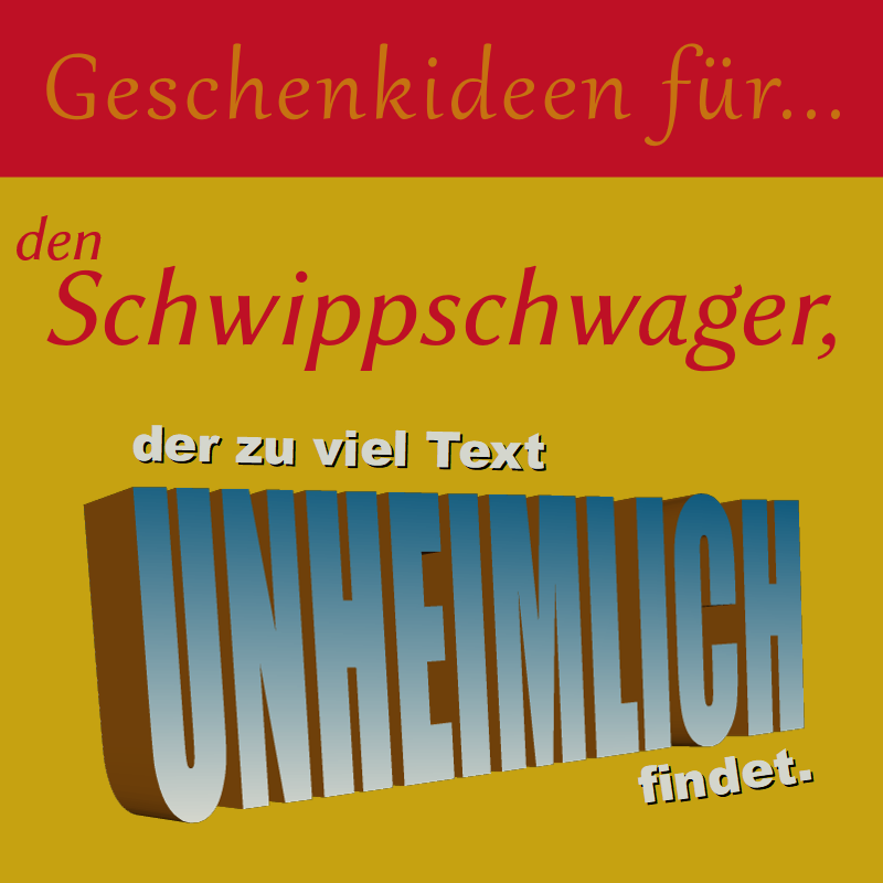 Geschenkideen für den Schwippschwager, der viel Text unheimlich findet