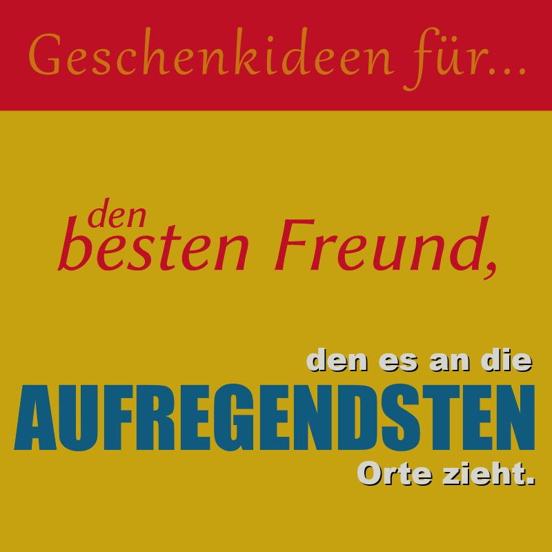 Geschenkideen für den besten Freund, den es an die aufregendsten Orte zieht