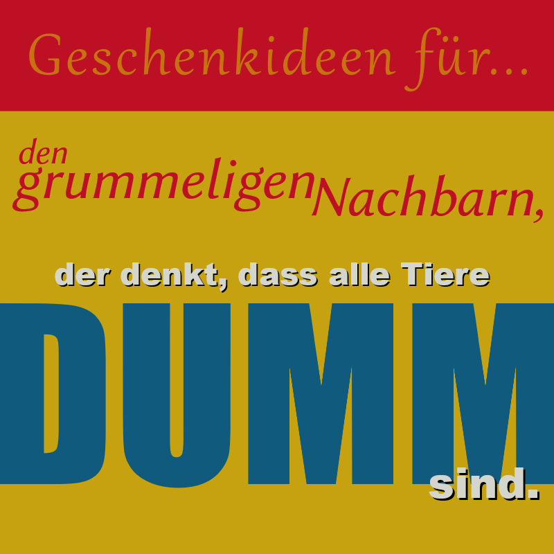 Geschenkideen für den grummeligen Nachbarn, der denkt, dass alle Tiere dumm sind