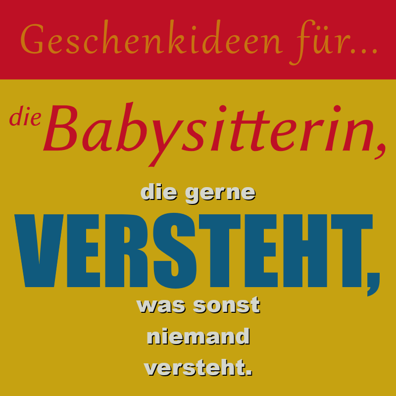 Geschenkideen für die Babysitterin, die gerne versteht, was sonst niemand versteht