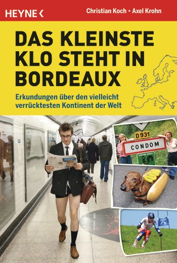 Das kleinste Klo steht in Bordeaux von Christian Koch und Axel Krohn
