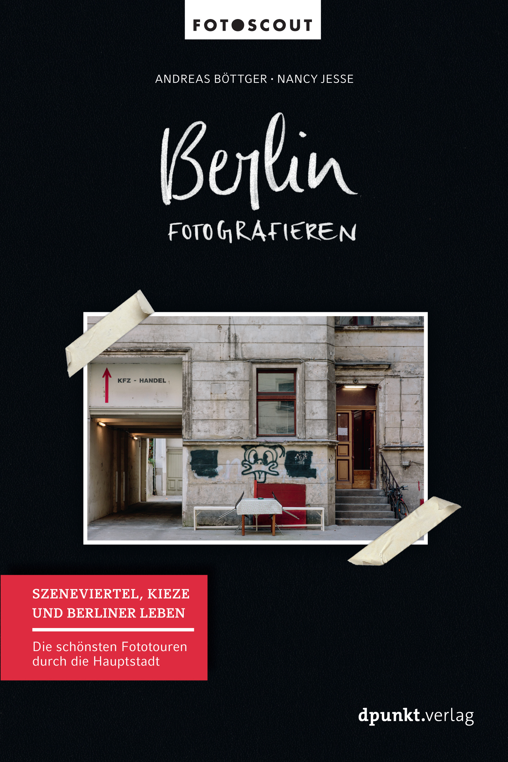 Berlin fotografieren. Szeneviertel, Kieze und Berliner Leben von Andreas Böttger und Nancy Jesse