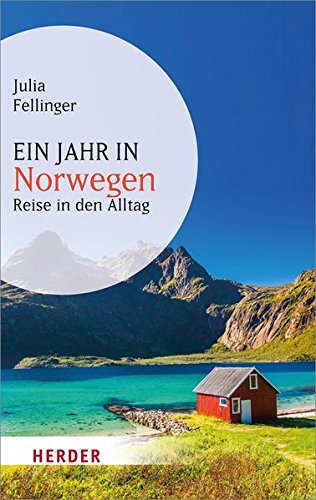 Ein Jahr in Norwegen: Reise in den Alltag von Julia Fellinger