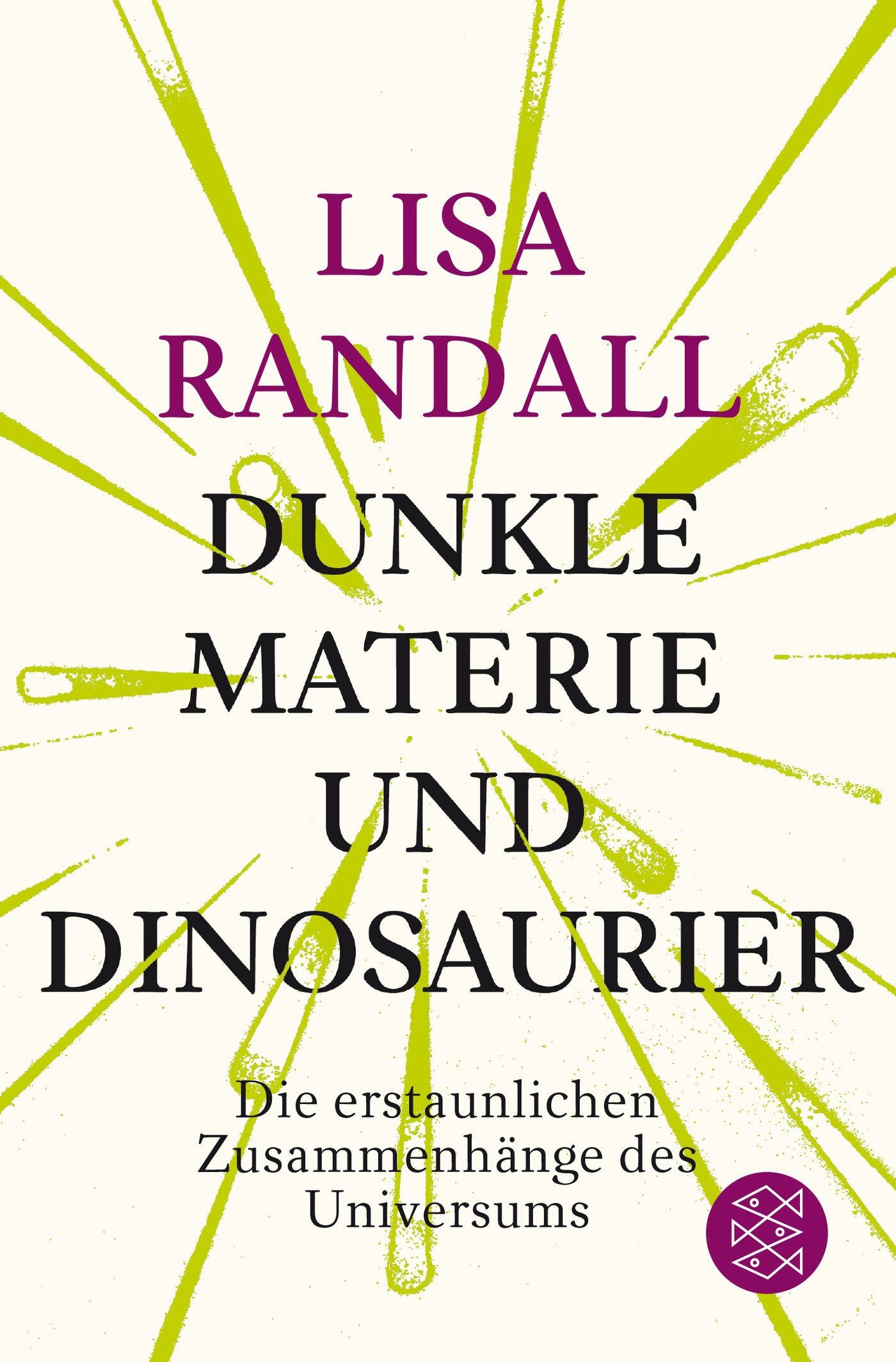 Dunkle Materie und Dinosaurier. Die erstaunlichen Zusammenhänge des Universums von Lisa Randall