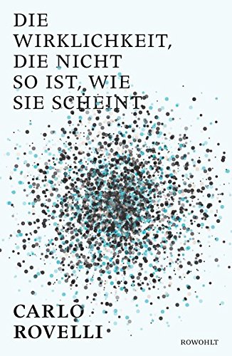 Die Wirklichkeit, die nicht so ist, wie sie scheint von Carlo Rovelli