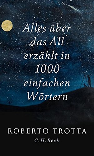 Alles über das All erzählt in 1000 einfachen Wörtern von Roberto Trotta
