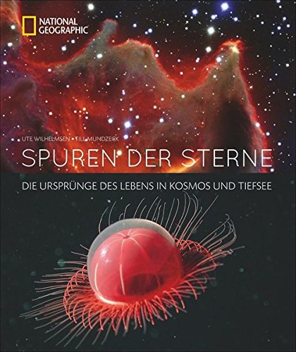 Spuren der Sterne. Die Ursprünge des Lebens in Kosmos und Tiefsee von Ute Wilhelmsen und‎ Till Mundzeck