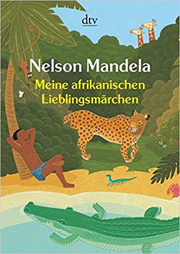 Meine afrikanischen Lieblingsmärchen von Nelson Mandela