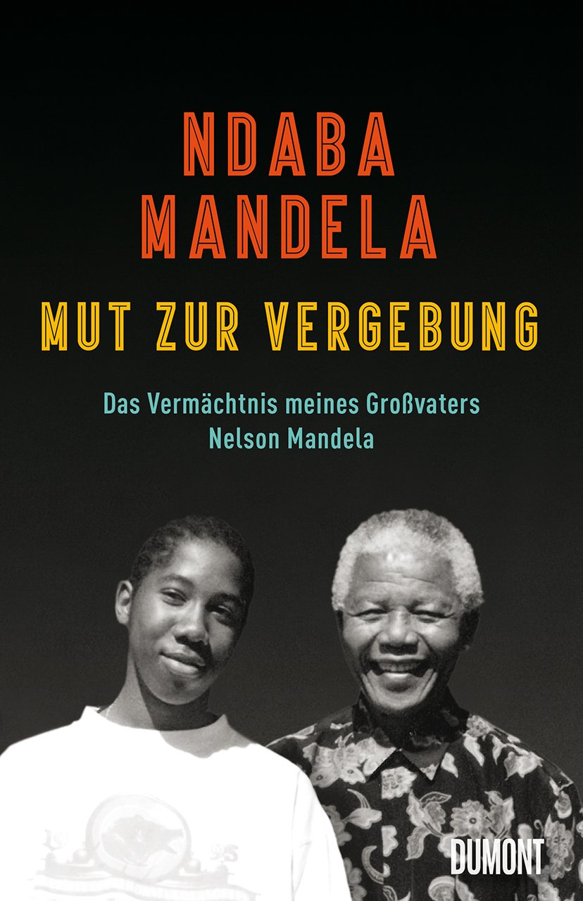 Mut zur Vergebung von Ndaba Mandela