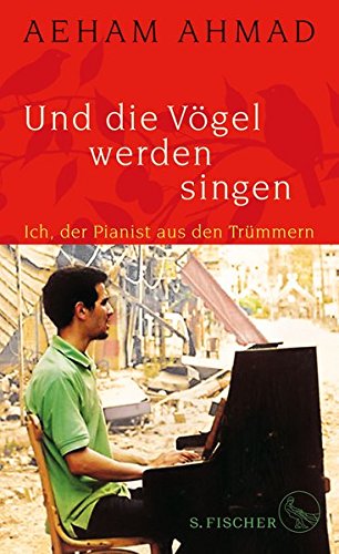 Und die Vögel werden singen von Aeham Ahmad