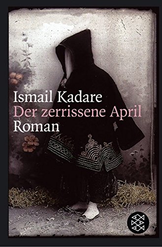 Der zerrissene April von Ismail Kadare