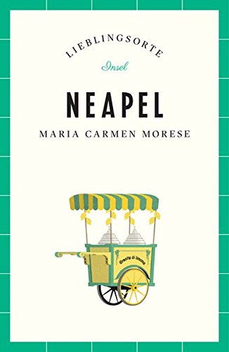 Lieblingsorte. Neapel von Maria Carmen Morese