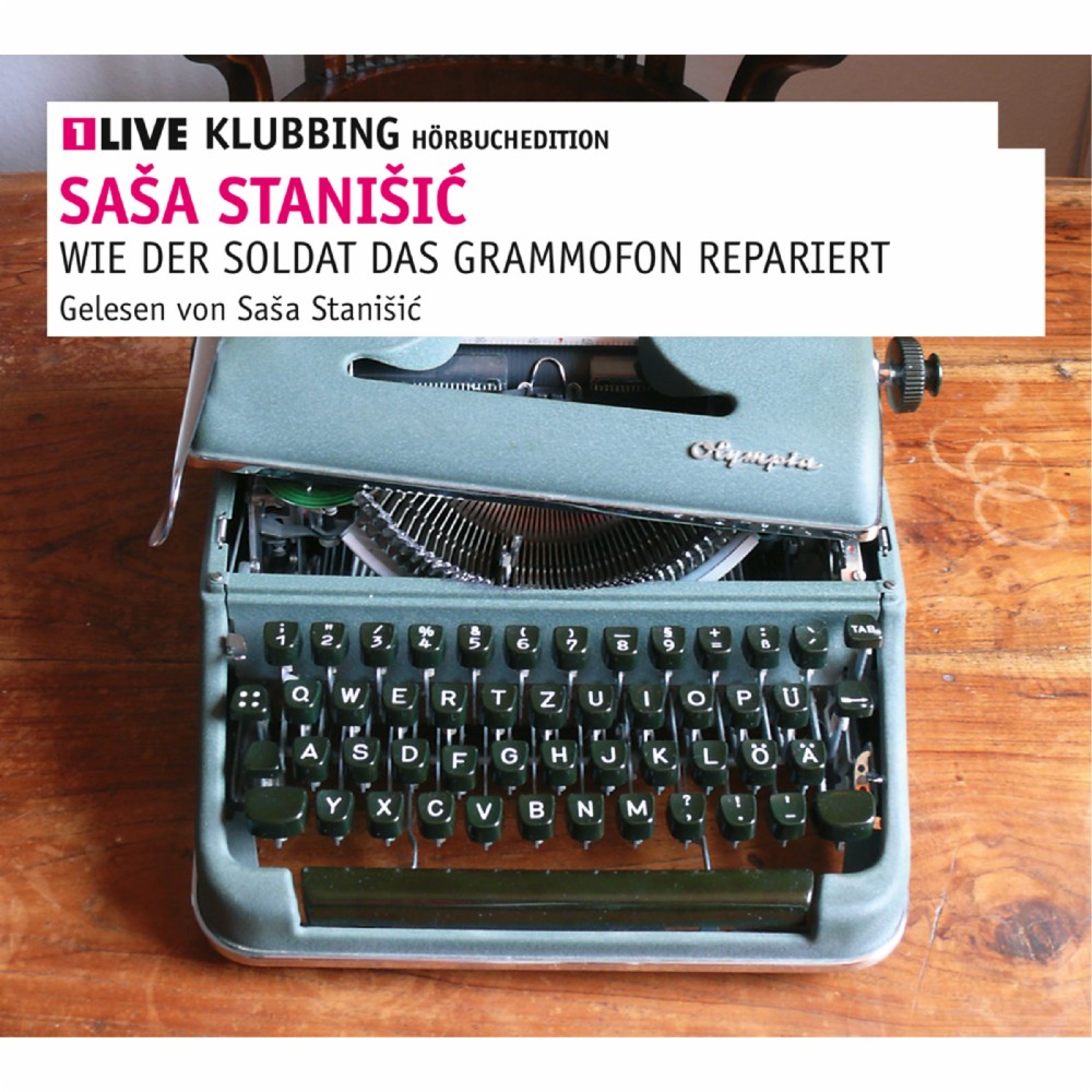 Wie der Soldat das Grammofon repariert von Saša Stanišić (Hörbuch)