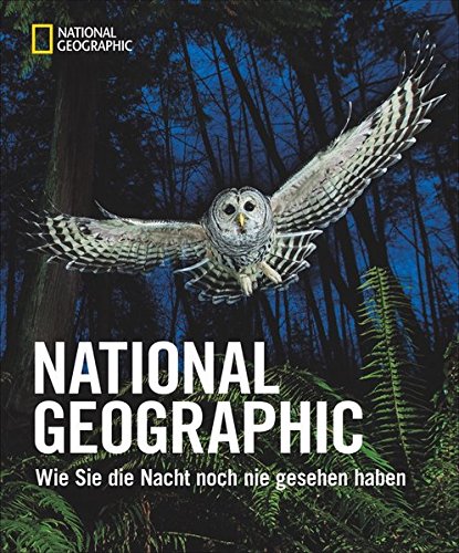National Geographic. Wie Sie die Nacht noch nie gesehen haben von Susan Tyler Hitchcock