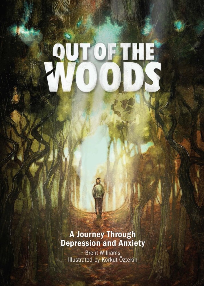 Out of the Woods. A Journey Through Depression and Anxiety von Brent Williams