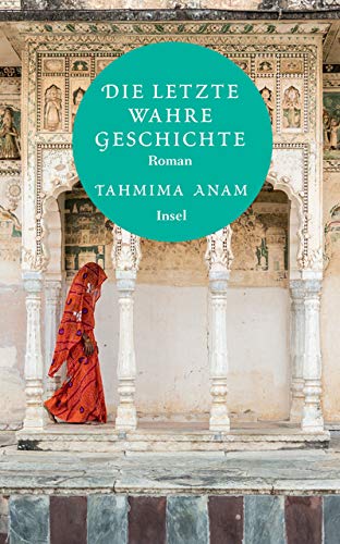 Die letzte wahre Geschichte von Tahmima Anam