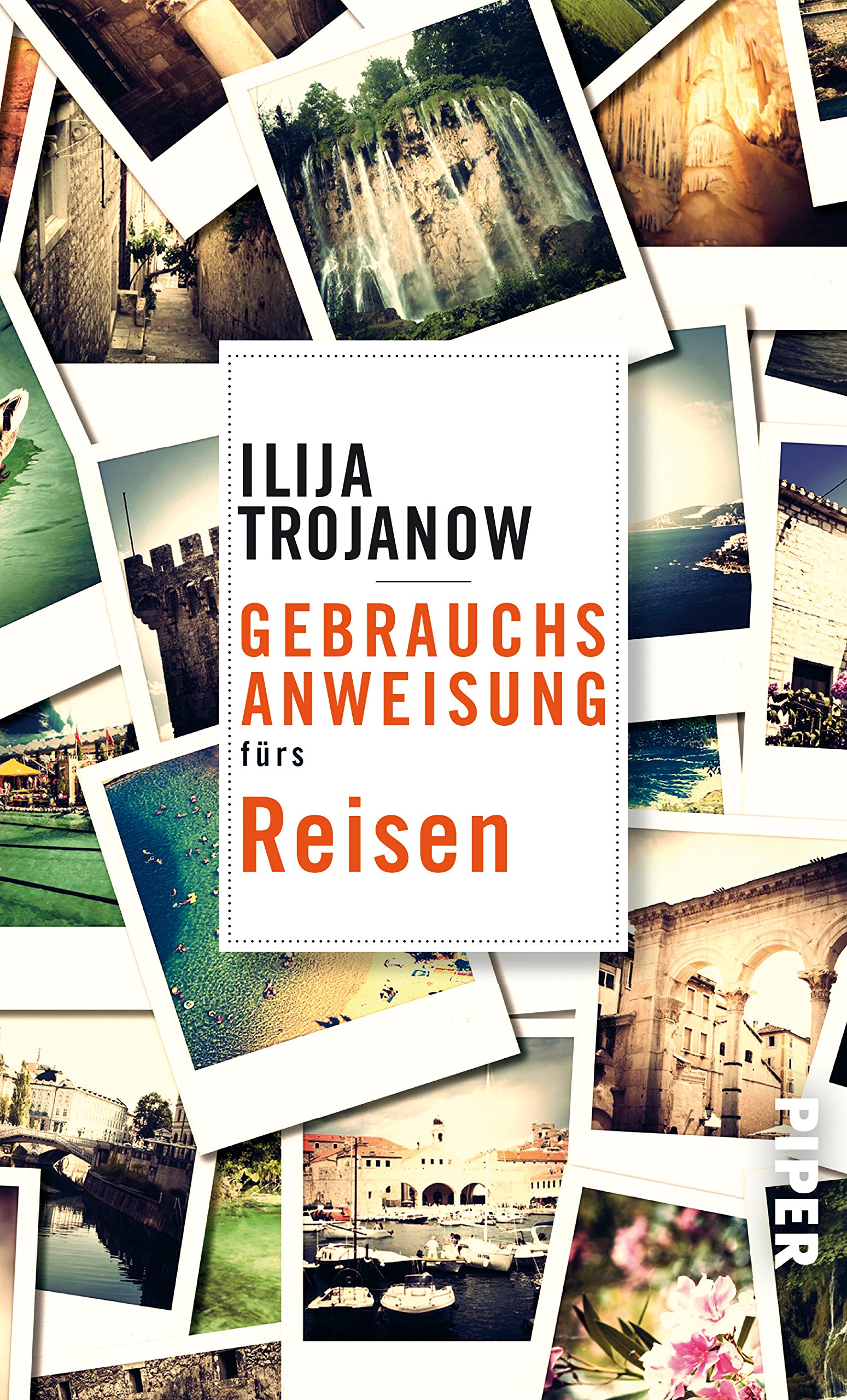 Gebrauchsanweisung fürs Reisen von Ilija Trojanow