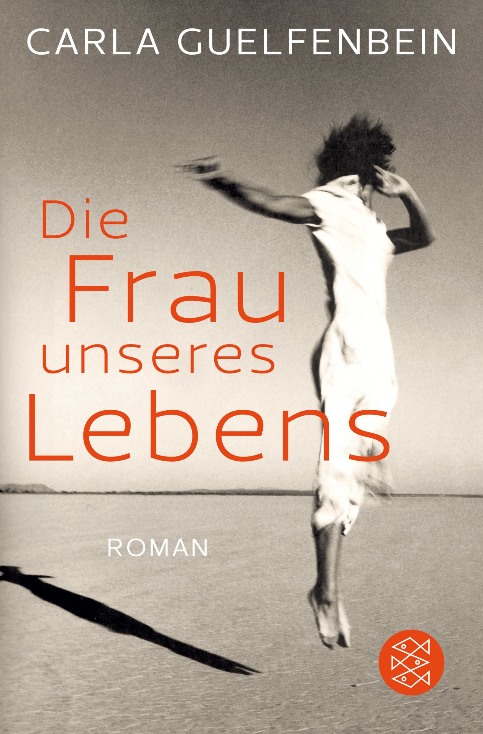 Die Frau unseres Lebens von Carla Guelfenbein
