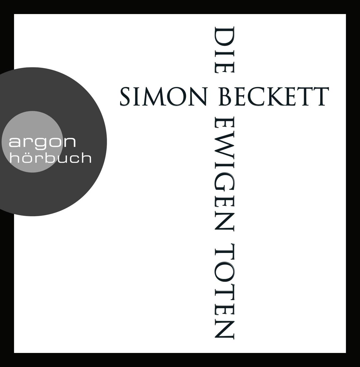 Die ewigen Toten von Simon Beckett (Hörbuch)