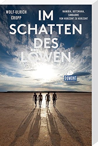 Im Schatten des Löwen. Namibia, Botswana, Simbabwe von Horizont zu Horizont von Wolf-Ulrich Cropp