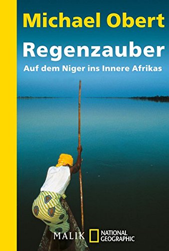 Regenzauber. Auf dem Niger ins Innere Afrikas von Michael Obert