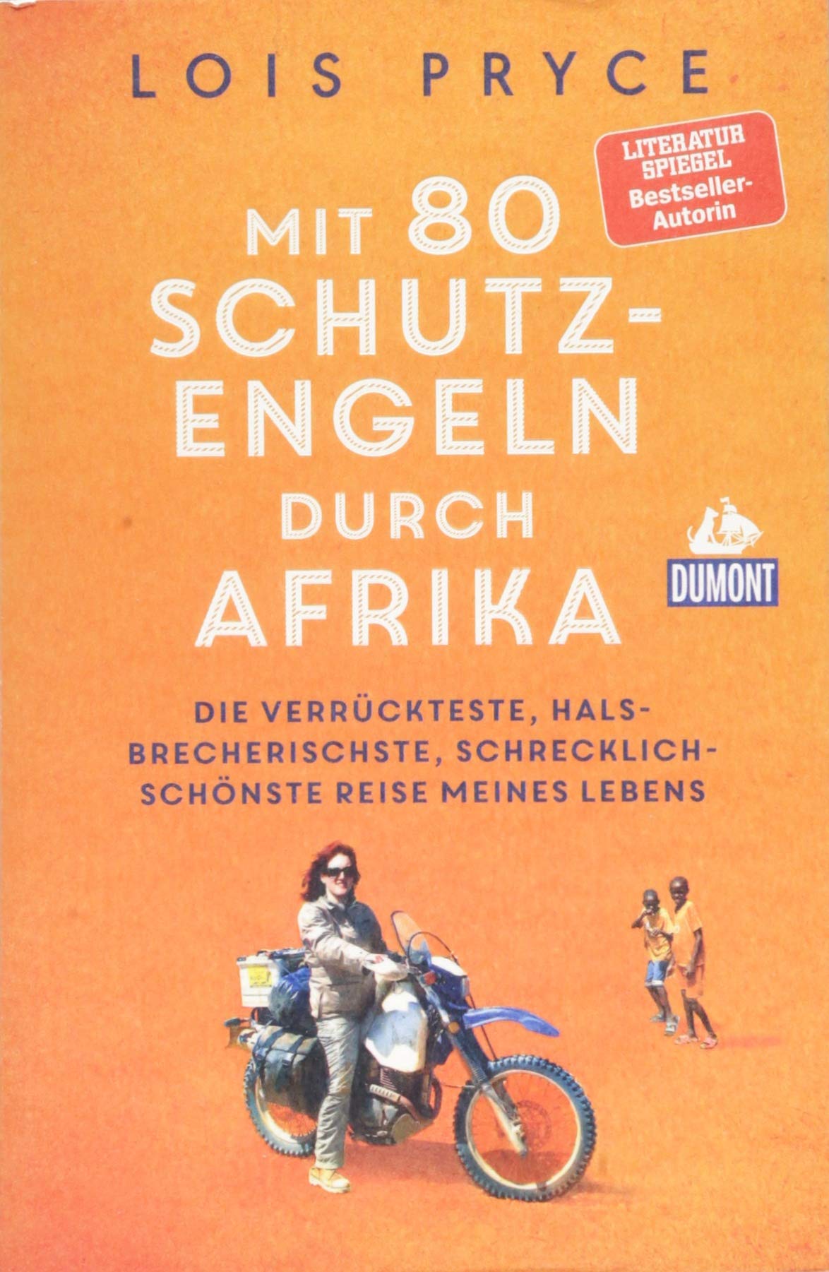 Mit 80 Schutzengeln durch Afrika von Lois Pryce