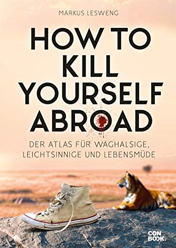 How to Kill Yourself Abroad von Markus Lesweng