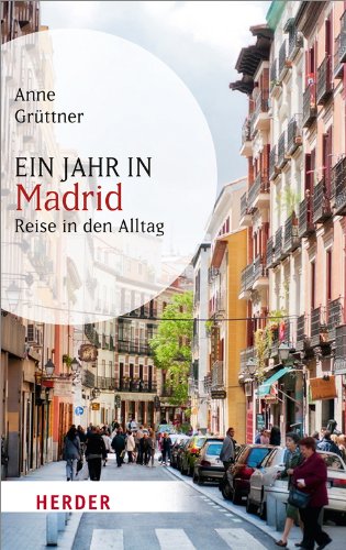 Ein Jahr in Madrid. Reise in den Alltag von Anne Grüttner