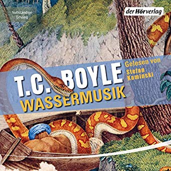 Wassermusik von T.C. Boyle (Hörbuch)