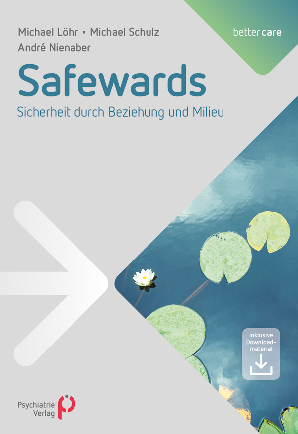 Safewards. Sicherheit durch Beziehung und Milieu von Michael Löhr, Michael Schulz und André Nienaber