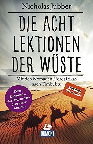 Die acht Lektionen der Wüste. Mit den Nomaden Nordafrikas nach Timbuktu von Nicholas Jubber