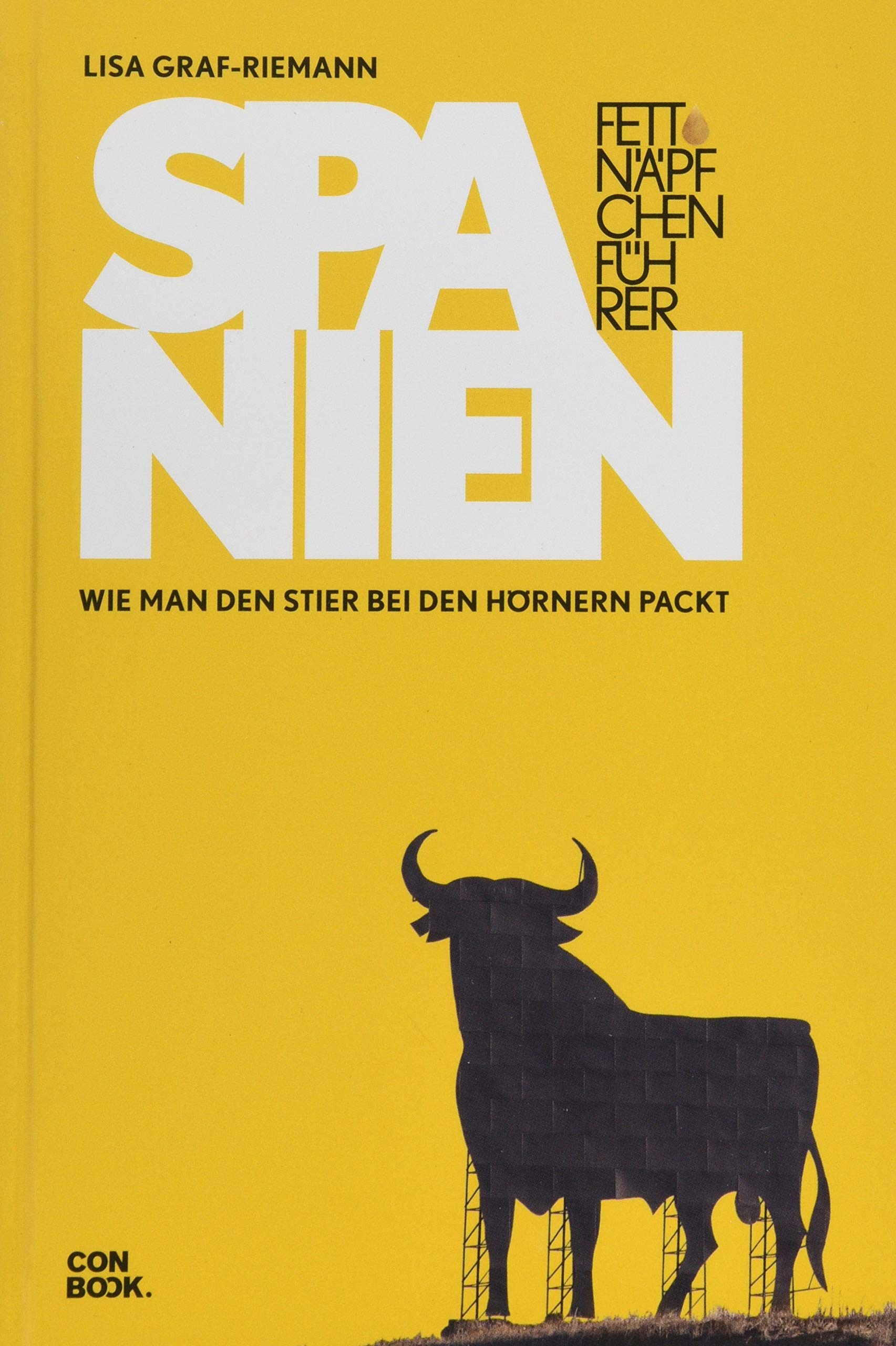 Fettnäpfchenführer Spanien. Wie man den Stier bei den Hörnern packt von Lisa Graf-Riemann