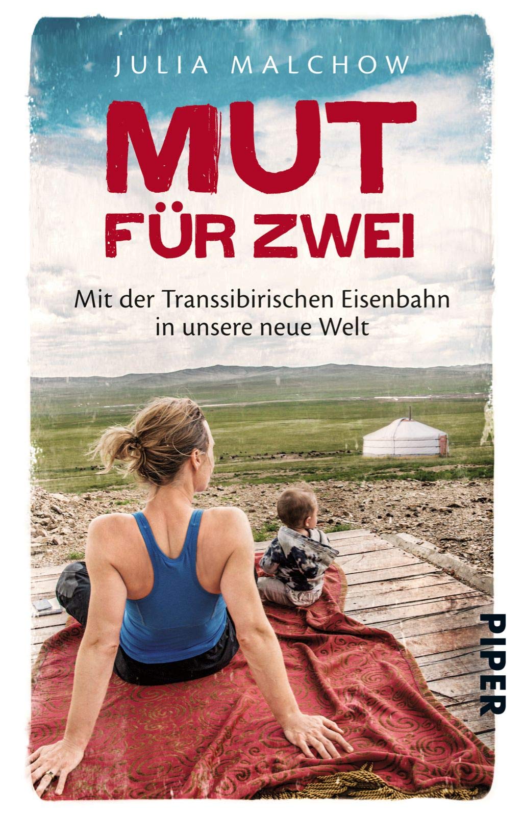 Mut für zwei. Mit der Transsibirischen Eisenbahn in unsere neue Welt von Julia Malchow