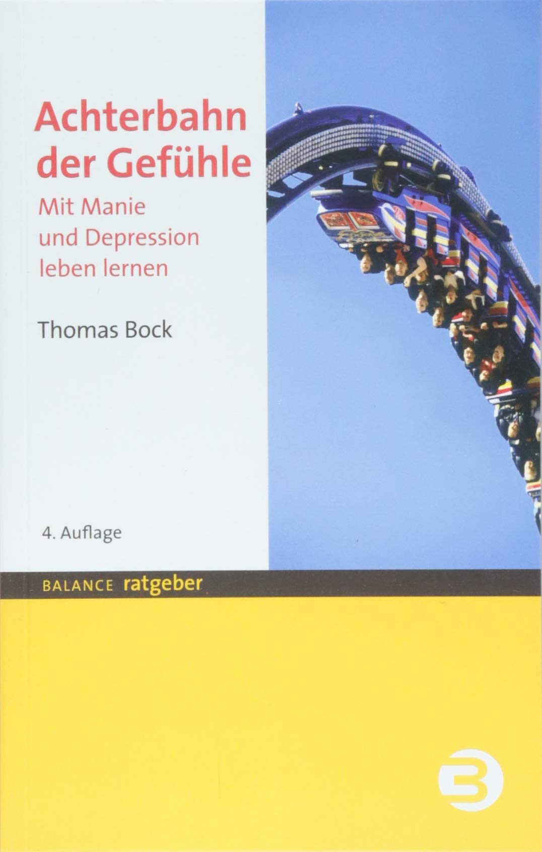 Achterbahn der Gefühle. Mit Manie und Depression leben lernen von Thomas Bock