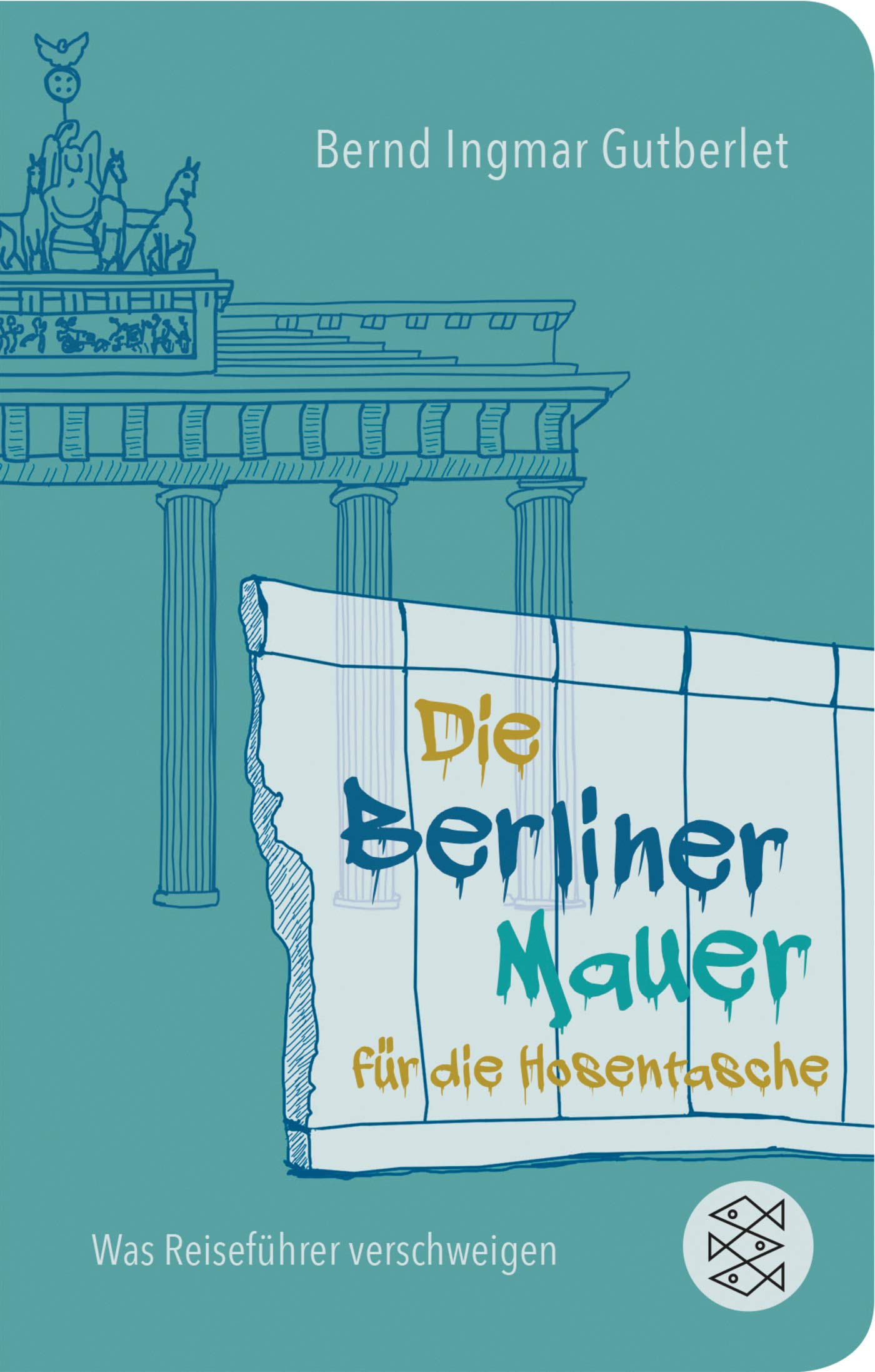 Die Berliner Mauer für die Hosentasche von Bernd Ingmar Gutberlet