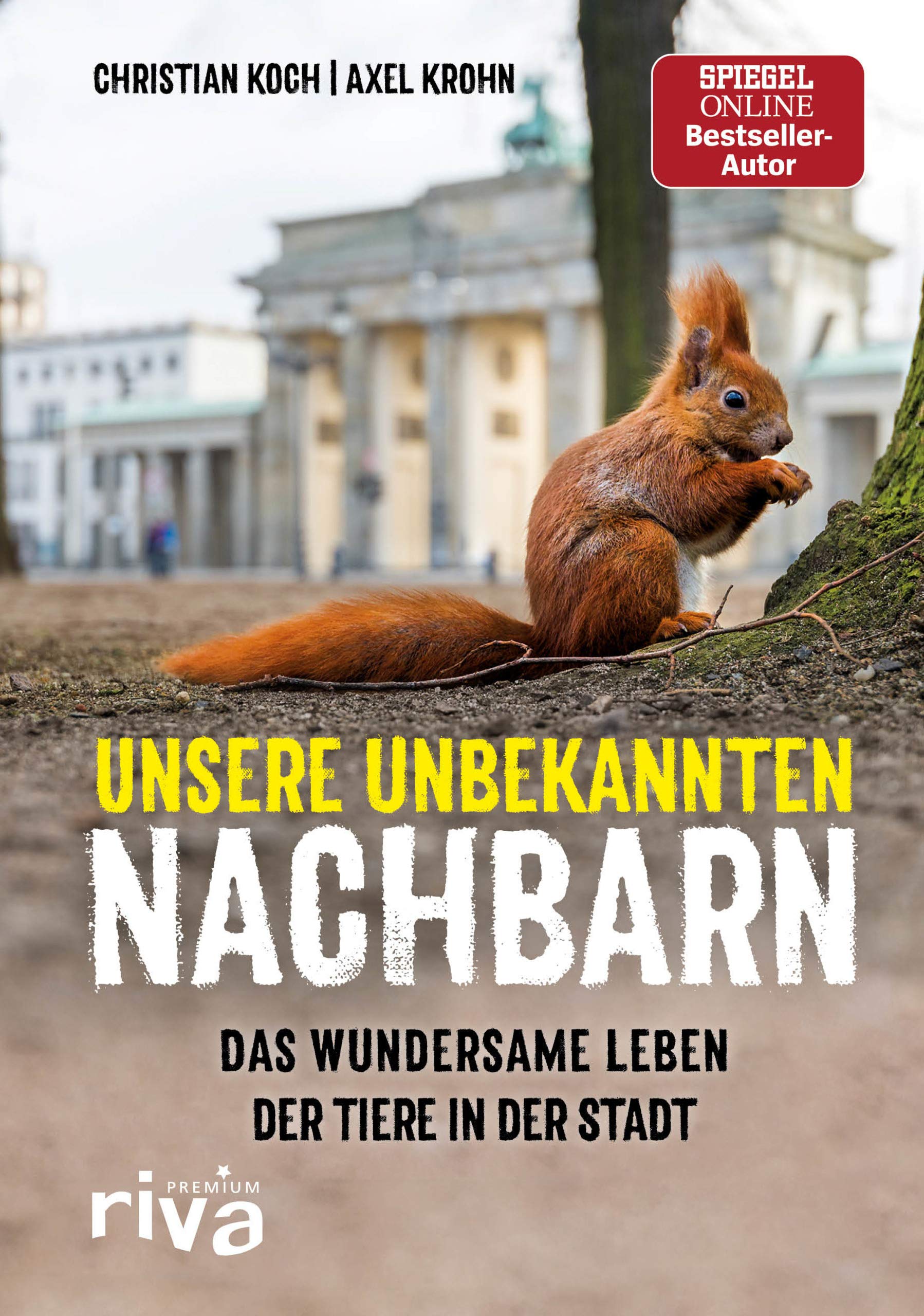 Unsere unbekannten Nachbarn. Das wundersame Leben der Tiere in der Stadt von Christian Koch und Axel Krohn