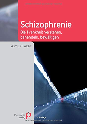 Schizophrenie. Die Krankheit verstehen, behandeln, bewältigen von Asmus Finzen